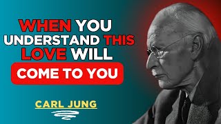 WHEN YOU UNDERSTAND THIS LOVE WILL COME TO YOU || CARL JUNG BEST MOTIVATIONAK SPEECH FOR YOU