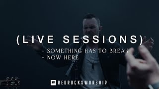 Red Rocks Worship - Something Has To Break | Now Here (Live Sessions)