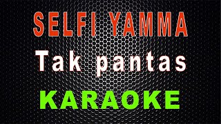 Download lagu Selfi Yamma LIDA - Tak pantas (Karaoke) | LMusical mp3 Download lagu Selfi Yamma LIDA - Tak pantas (Karaoke) | LMusical mp3