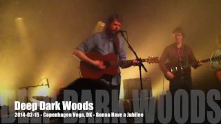 Deep Dark Woods - Gonna Have a Jubilee - 2014-02-15 - Copenhagen Vega, DK