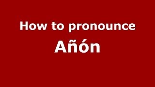 How to pronounce Añón