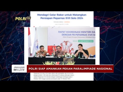 PRESISI UPDATE : POLRI SIAP AMANKAN PEKAN PARALIMPIADE NASIONAL 25/09/2024 13.00 (2/2)