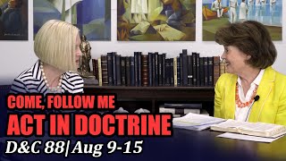Come Follow Me: Act in Doctrine (Doctrine and Covenants 88, Aug 9-15)
