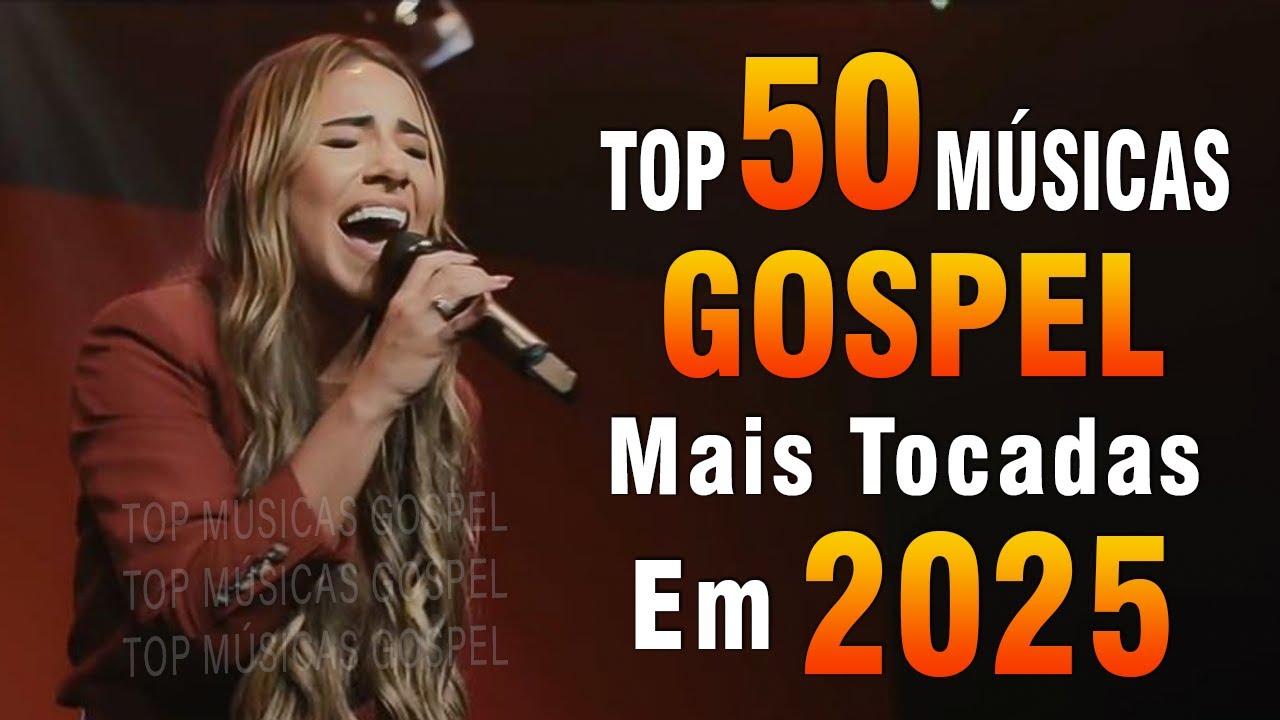 Louvores de Adoração 2025 - As Melhores Músicas Gospel Mais Tocadas - Top Gospel, Hinos Evangélicos