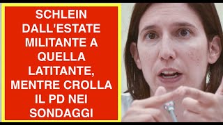 SCHLEIN DALL'ESTATE MILITANTE A QUELLA LATITANTE, MENTRE CROLLA IL PD NEI SONDAGGI