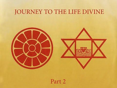 Journey To The Life Divine — Part II
