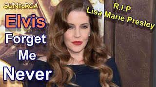 Elvis Presley - Forget Me Never (A Tribute To Lisa Marie Presley)
