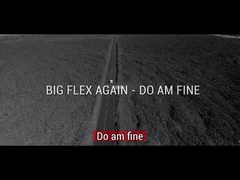 BIG FLEX AGAIN - DO AM FINE (Video lyrics )