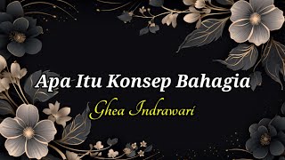 Download lagu Apa itu konsep bahagia ~ Ghea Indrawari | Lirik mp3