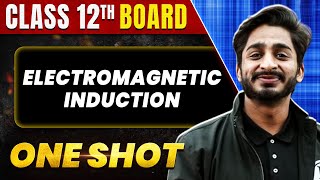 ELECTROMAGNETIC INDUCTION in 1 Shot: All Concepts & PYQs Covered | Class 12th Boards | NCERT