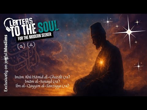 Letters to the Soul | The 5 Levels Every Seeker Must Climb | al-Ghazali | al-Junayd | Ibn al-Qayyim 