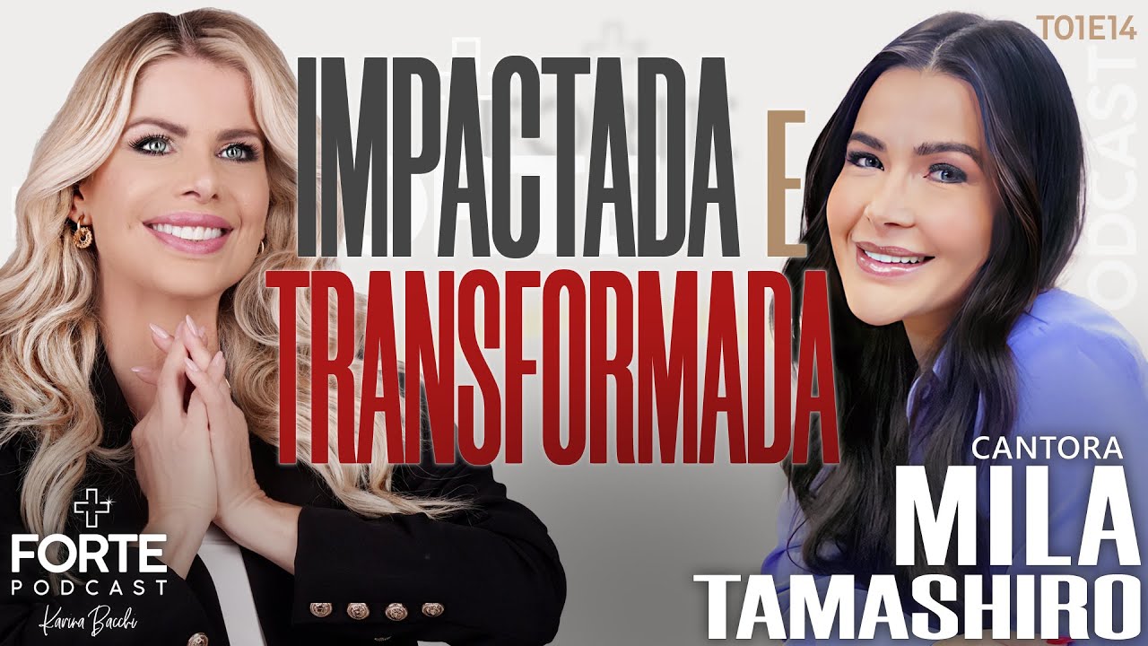 IMPACTADA E TRANSFORMADA !   #MAISFORTEPODCAST
