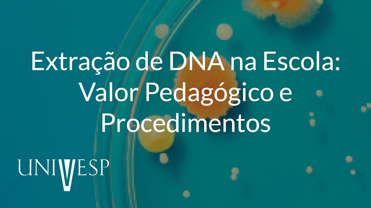 Práticas para o Ensino de Biologia III - Aula 04 - Extração de DNA na escola