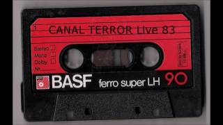 CANAL TERROR - Live 1.10.83 Bremen Schlachthof (Magazinkeller) Tape