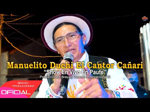 MANUELITO DUCHI EL CANTOR CAÑARI “SHOW EN VIVO EN PAUTE”