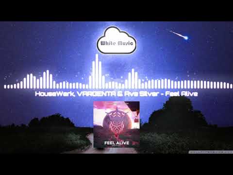 HouseWerk, VARGENTA & Ava Silver - Feel Alive