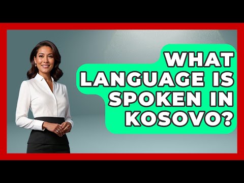 What Language Is Spoken In Kosovo? - The Language Library