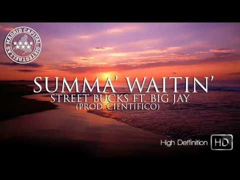 STREET BUCKS FT. BIG JAY - SUMMA´ WAITIN´ (PROD. CIENTIFICO) 2012