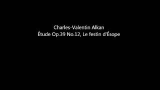 Charles-Valentin Alkan - Étude Op. 39 No.12,  Festin D'Ésope (Piano Solo)