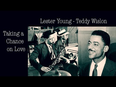 Teddy Wilson / Lester Young - Taking a Chance on Love (1959 recording)