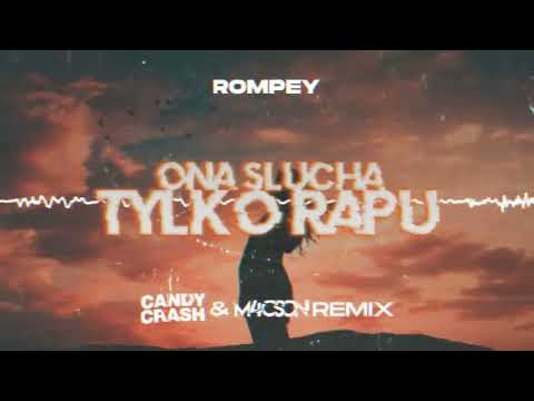 Rompey - Ona Słucha Tylko Rapu (CandyCrash & M4CSON Remix)