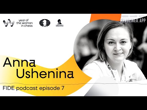 Anna Ushenina: “I cannot imagine my life without chess” | FIDE Podcast - E7