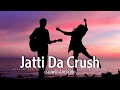 Jatti Da Crush [SLOWED + REVERB] -Kay vee Singh | #indianlofi | #Lofi_Songs | #lofibollywood