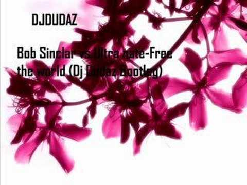 Bob Sinclar vs Ultra naté-Free the world (Dj Dudaz 2007 Bootleg)