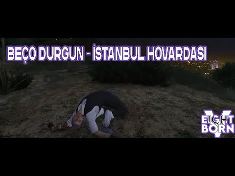 Beço Durgun - İstanbul Hovardası😄