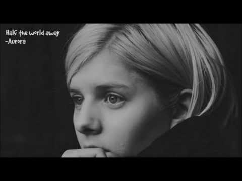 Aurora- Half The World Away Lyrics