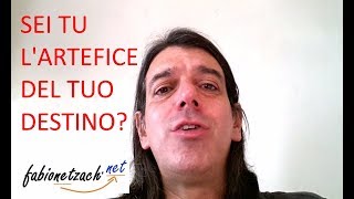 SEI TU L'ARTEFICE DEL TUO DESTINO?