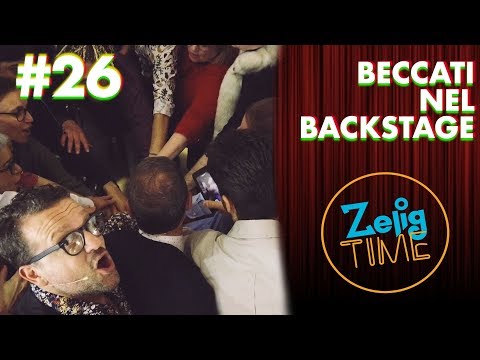 Beccati nel Backstage - ZeligTime pt.26