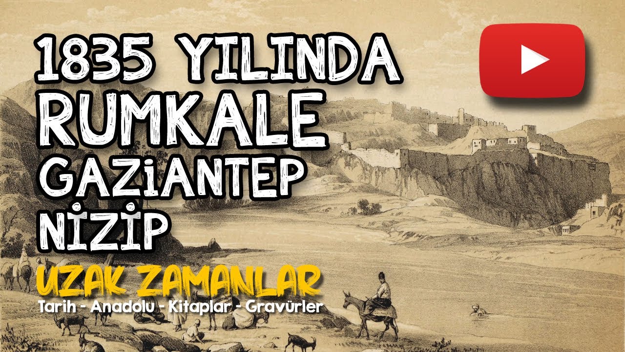 1835 Yılında Gaziantep - Nizip - Rumkale