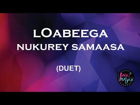 Loabeega Nukurey Samaasaa - Duet (Karaoke)