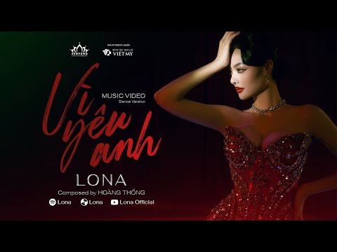LONA - Vì Yêu Anh (Dance Version)