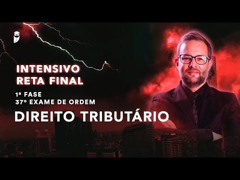 Direito Tributário (Intensivo de Reta Final - 1ª Fase - 37º Exame de Ordem)