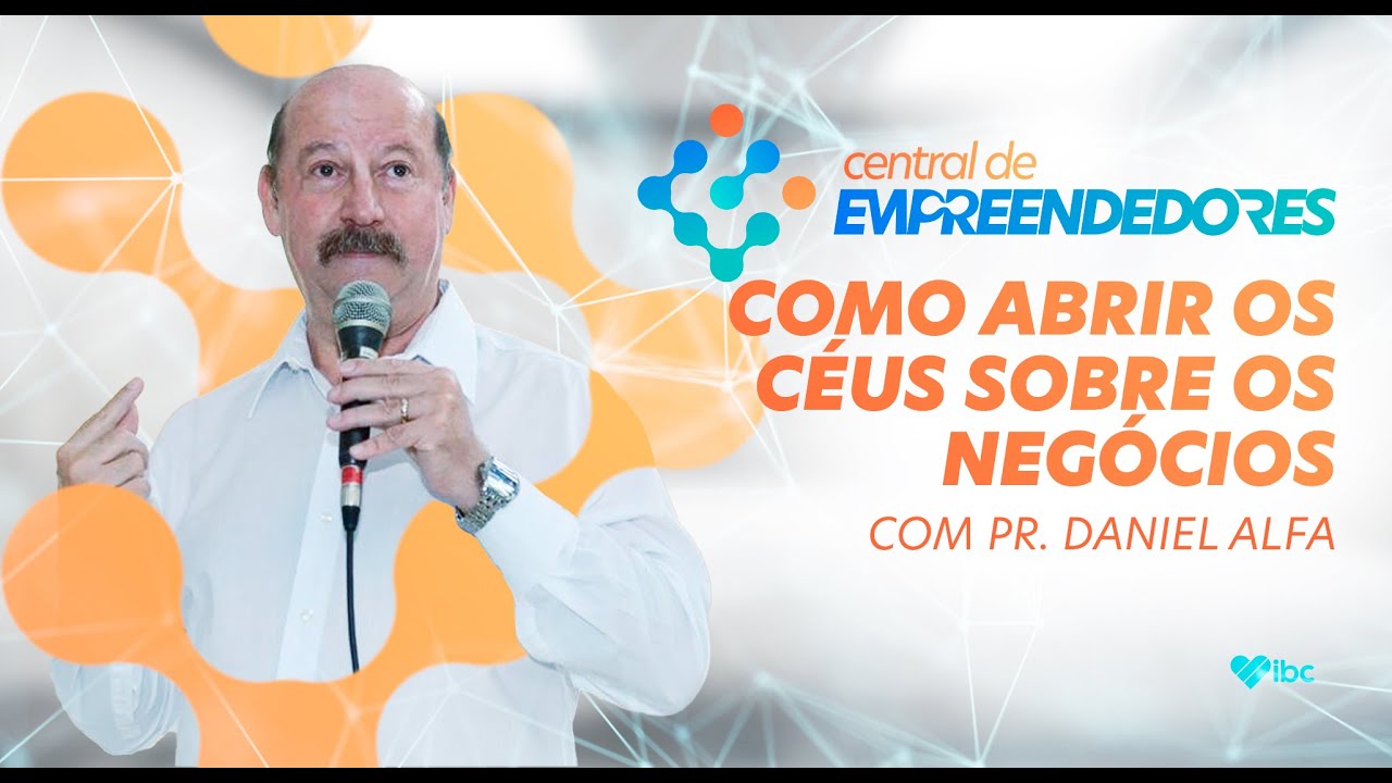 Abrindo os céus sobre o seu negócio - Pr. Daniel Alfa | IBC