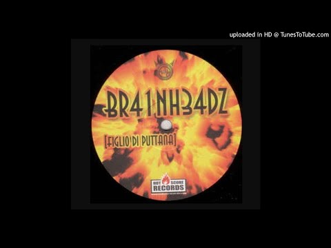 Brainheadz - Figlio Di Puttana (Original Club Mix)