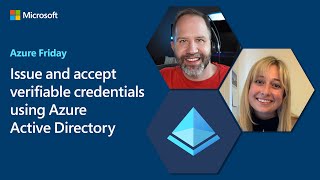 Issue and accept verifiable credentials using Azure Active Directory | Azure Friday