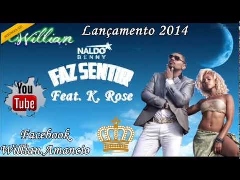 Naldo Benny Feat  K  Rose Faz Sentir Lançamento 2014
