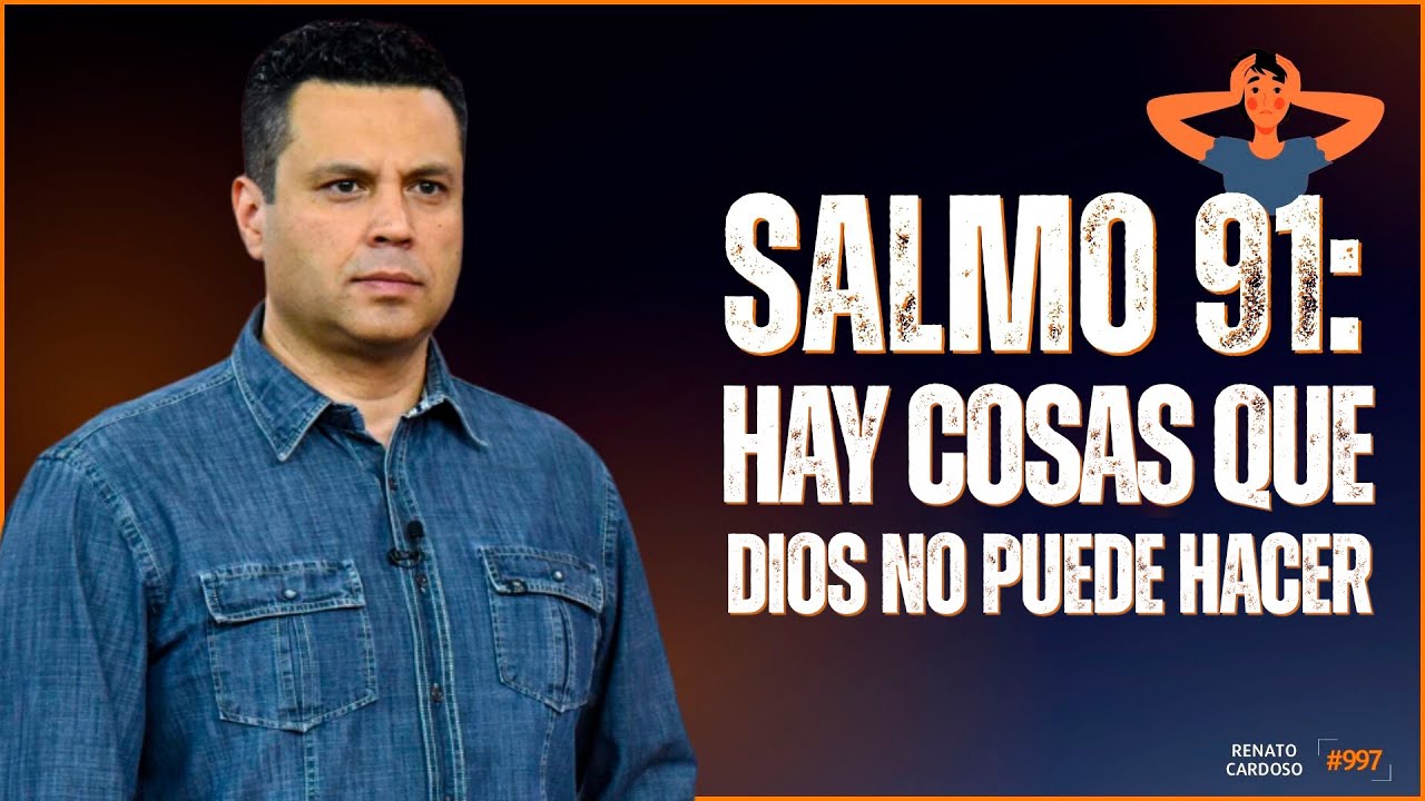 SALMO 91: HAY COSAS QUE DIOS NO PUEDE HACER