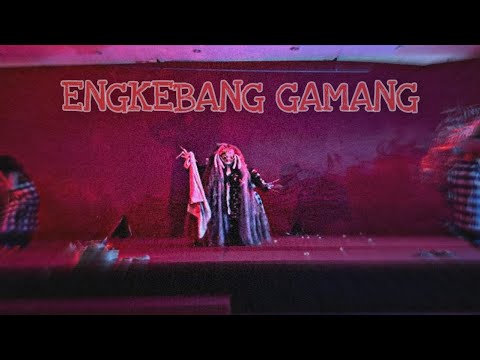 ENGKEBANG GAMANG | SENI BUDAY AHH