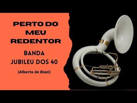 11 - Perto do Meu Redentor (HC 398) - Banda Jubileu dos 40 (Alberto de Biazi)