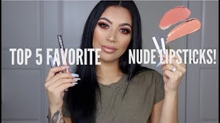 TOP 5 FAVORITE NUDE LIPSTICKS! DRUGSTORE &amp; HIGHEND