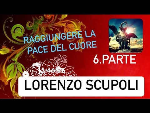 “Ricavare il Bene dalle tentazioni” [Lorenzo Scupoli 6^parte]