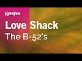 Karaoke Love Shack - The B-52's * Karaoke Love Shack - The B-52's *