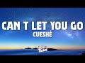 Cueshé - Can't Let You Go (Lyrics)