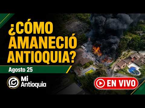 🟡 EN VIVO | Noticias de hoy 25 de agosto | ¿CÓMO AMANECIÓ ANTIOQUIA?