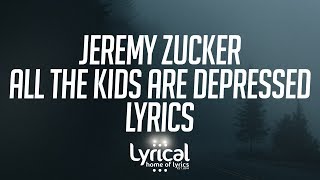 Jeremy Zucker - all the kids are depressed Lyrics