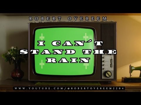 I Can't Stand The Rain - Robert Overeem Versión Nr 2